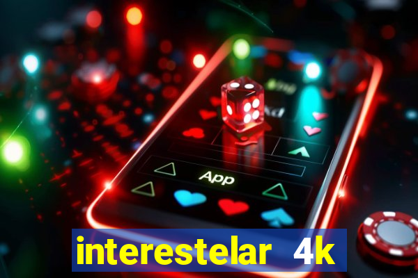 interestelar 4k dublado download